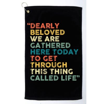 Dearly Beloved We Are Gathered Here Today To Get Through Golf Towel