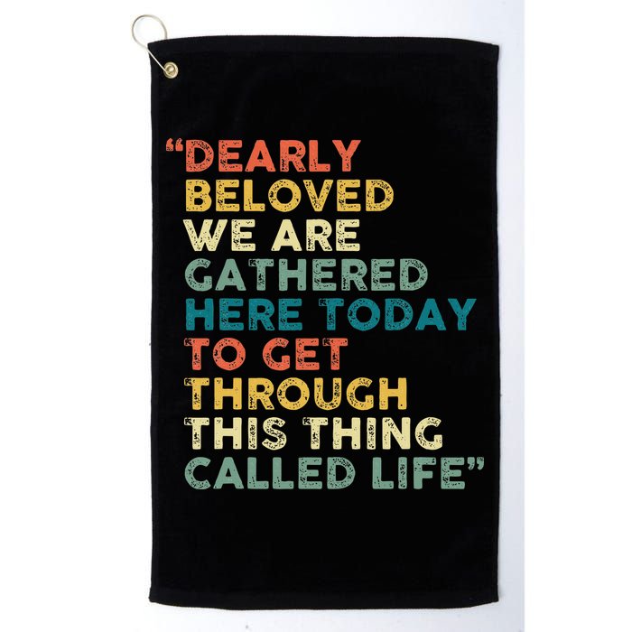 Dearly Beloved We Are Gathered Here Today To Get Through Golf Towel