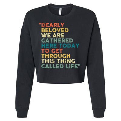 Dearly Beloved We Are Gathered Here Today To Get Through Cropped Pullover Crew