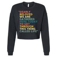 Dearly Beloved We Are Gathered Here Today To Get Through Cropped Pullover Crew
