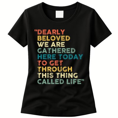 Dearly Beloved We Are Gathered Here Today To Get Through Womens T-Shirt