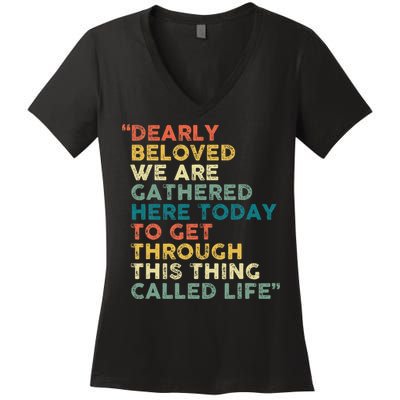 Dearly Beloved We Are Gathered Here Today To Get Through Women's V-Neck T-Shirt