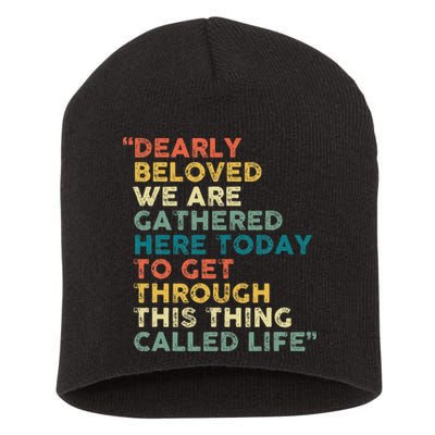 Dearly Beloved We Are Gathered Here Today To Get Through Short Acrylic Beanie
