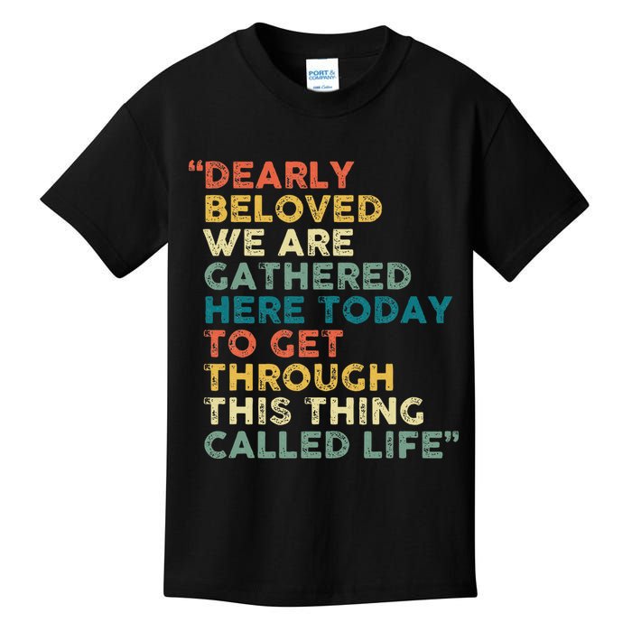 Dearly Beloved We Are Gathered Here Today To Get Through Kids T-Shirt