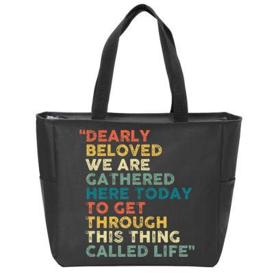 Dearly Beloved We Are Gathered Here Today To Get Through Zip Tote Bag