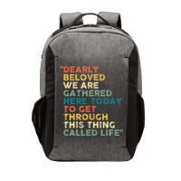 Dearly Beloved We Are Gathered Here Today To Get Through Vector Backpack