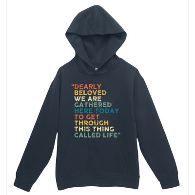 Dearly Beloved We Are Gathered Here Today To Get Through Urban Pullover Hoodie