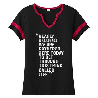 Dearly Beloved We Are Gathered Here Today To Get Through Ladies Halftime Notch Neck Tee