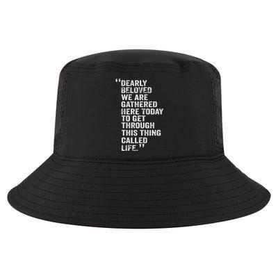 Dearly Beloved We Are Gathered Here Today To Get Through Cool Comfort Performance Bucket Hat