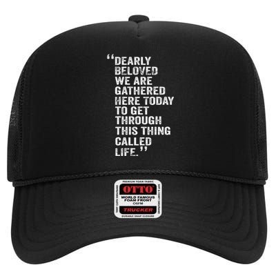 Dearly Beloved We Are Gathered Here Today To Get Through High Crown Mesh Back Trucker Hat