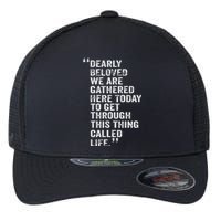 Dearly Beloved We Are Gathered Here Today To Get Through Flexfit Unipanel Trucker Cap