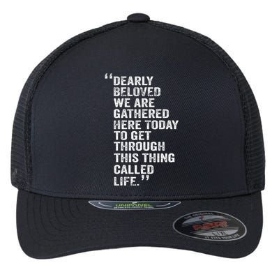 Dearly Beloved We Are Gathered Here Today To Get Through Flexfit Unipanel Trucker Cap