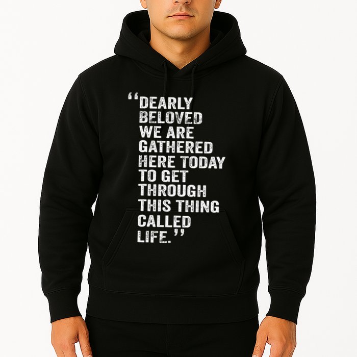Dearly Beloved We Are Gathered Here Today To Get Through Hoodie