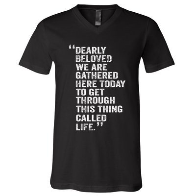 Dearly Beloved We Are Gathered Here Today To Get Through V-Neck T-Shirt
