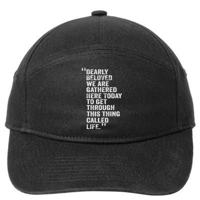 Dearly Beloved We Are Gathered Here Today To Get Through 7-Panel Snapback Hat