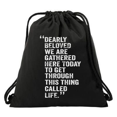 Dearly Beloved We Are Gathered Here Today To Get Through Drawstring Bag