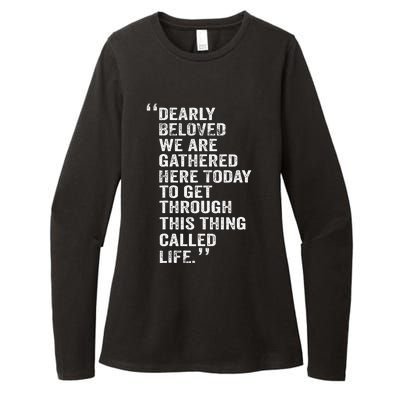 Dearly Beloved We Are Gathered Here Today To Get Through Womens CVC Long Sleeve Shirt