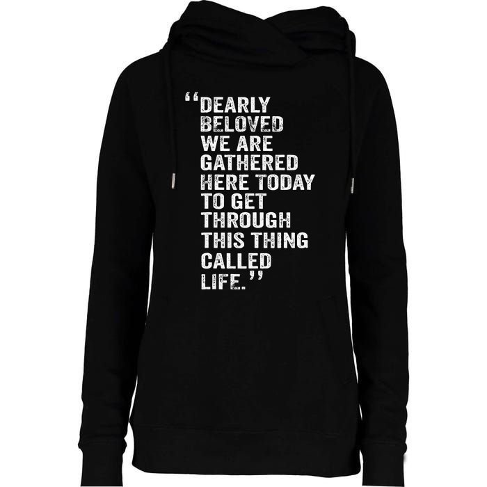 Dearly Beloved We Are Gathered Here Today To Get Through Womens Funnel Neck Pullover Hood