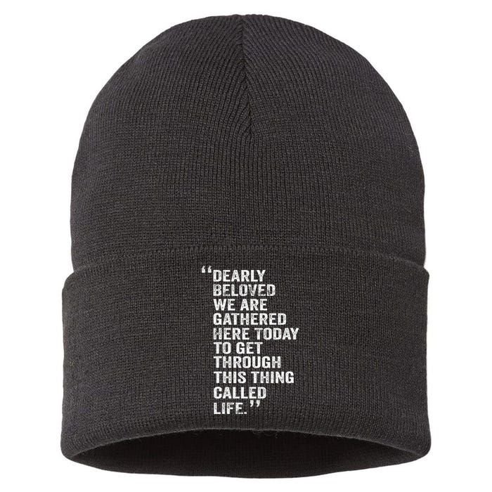 Dearly Beloved We Are Gathered Here Today To Get Through Sustainable Knit Beanie