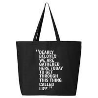 Dearly Beloved We Are Gathered Here Today To Get Through 25L Jumbo Tote
