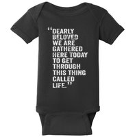 Dearly Beloved We Are Gathered Here Today To Get Through Baby Bodysuit