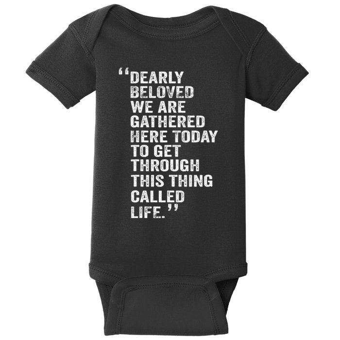 Dearly Beloved We Are Gathered Here Today To Get Through Baby Bodysuit