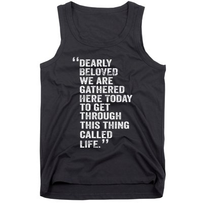 Dearly Beloved We Are Gathered Here Today To Get Through Tank Top
