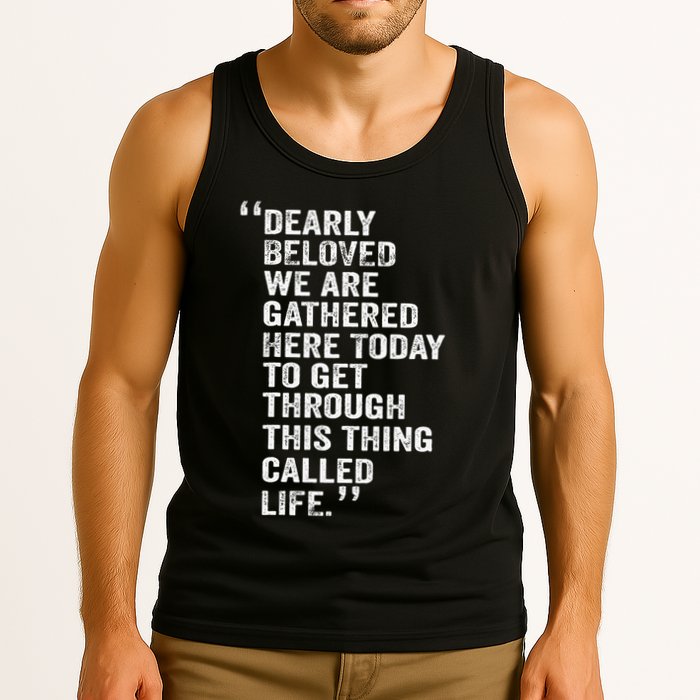 Dearly Beloved We Are Gathered Here Today To Get Through Tank Top