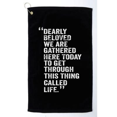 Dearly Beloved We Are Gathered Here Today To Get Through Golf Towel