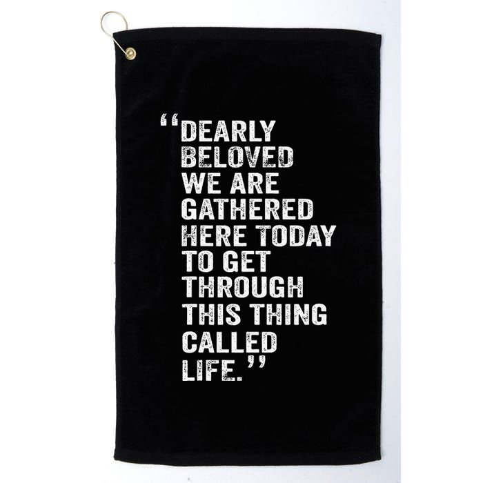 Dearly Beloved We Are Gathered Here Today To Get Through Golf Towel