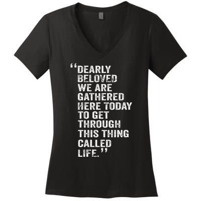 Dearly Beloved We Are Gathered Here Today To Get Through Women's V-Neck T-Shirt