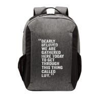 Dearly Beloved We Are Gathered Here Today To Get Through Vector Backpack