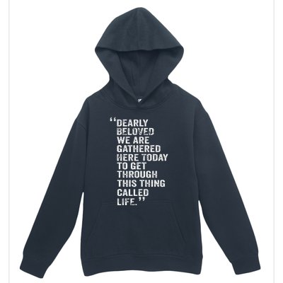 Dearly Beloved We Are Gathered Here Today To Get Through Urban Pullover Hoodie