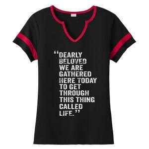 Dearly Beloved We Are Gathered Here Today To Get Through Ladies Halftime Notch Neck Tee