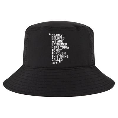 Dearly Beloved We Are Gathered Here Today To Get Through Cool Comfort Performance Bucket Hat