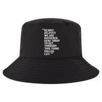 Dearly Beloved We Are Gathered Here Today To Get Through Cool Comfort Performance Bucket Hat