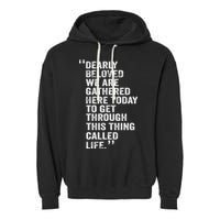 Dearly Beloved We Are Gathered Here Today To Get Through Garment-Dyed Fleece Hoodie