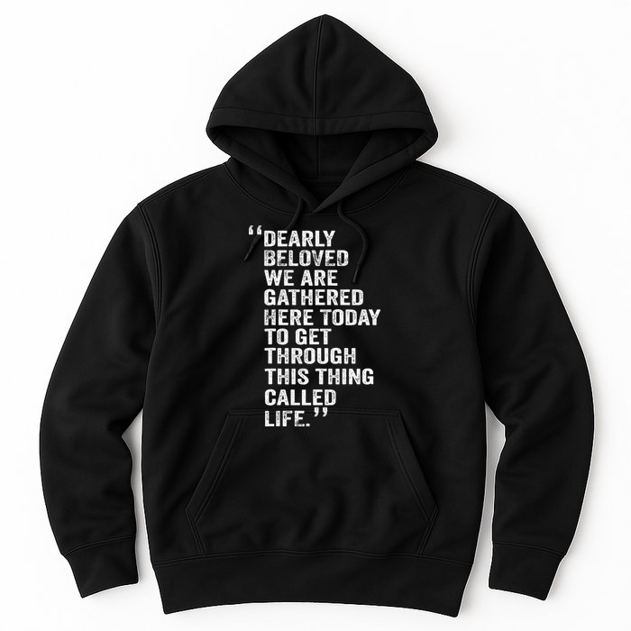 Dearly Beloved We Are Gathered Here Today To Get Through Hoodie