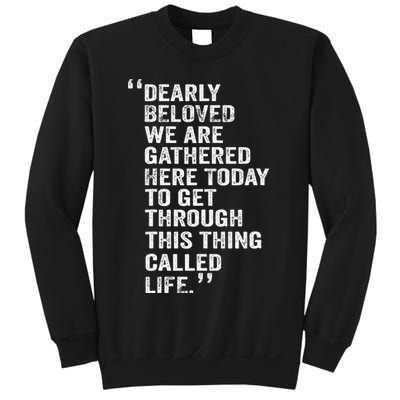 Dearly Beloved We Are Gathered Here Today To Get Through Sweatshirt