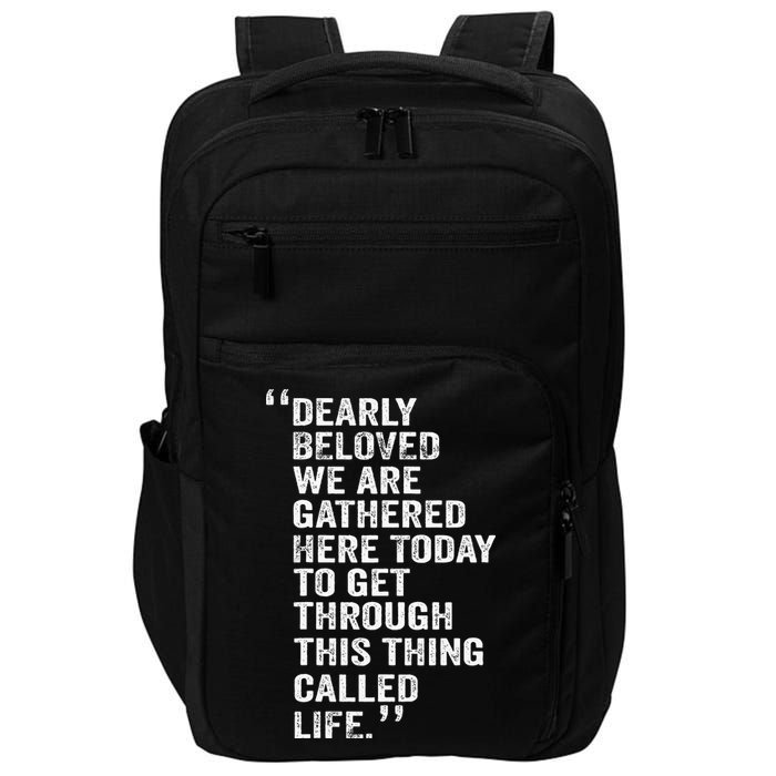 Dearly Beloved We Are Gathered Here Today To Get Through Impact Tech Backpack