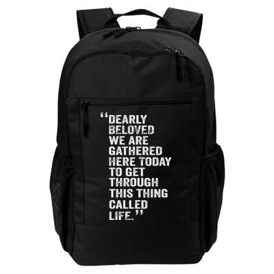 Dearly Beloved We Are Gathered Here Today To Get Through Backpack