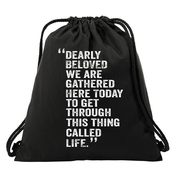 Dearly Beloved We Are Gathered Here Today To Get Through Drawstring Bag