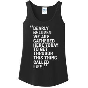 Dearly Beloved We Are Gathered Here Today To Get Through Ladies Essential Tank