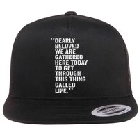 Dearly Beloved We Are Gathered Here Today To Get Through Flatbill Hat