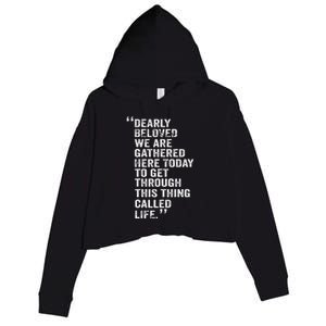 Dearly Beloved We Are Gathered Here Today To Get Through Crop Fleece Hoodie