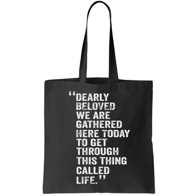 Dearly Beloved We Are Gathered Here Today To Get Through Bag