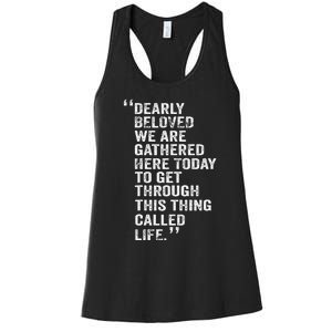 Dearly Beloved We Are Gathered Here Today To Get Through Women's Racerback Tank