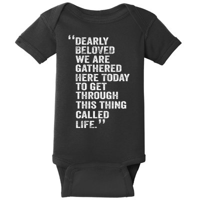 Dearly Beloved We Are Gathered Here Today To Get Through Baby Bodysuit