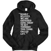 Dearly Beloved We Are Gathered Here Today To Get Through Tie Dye Hoodie