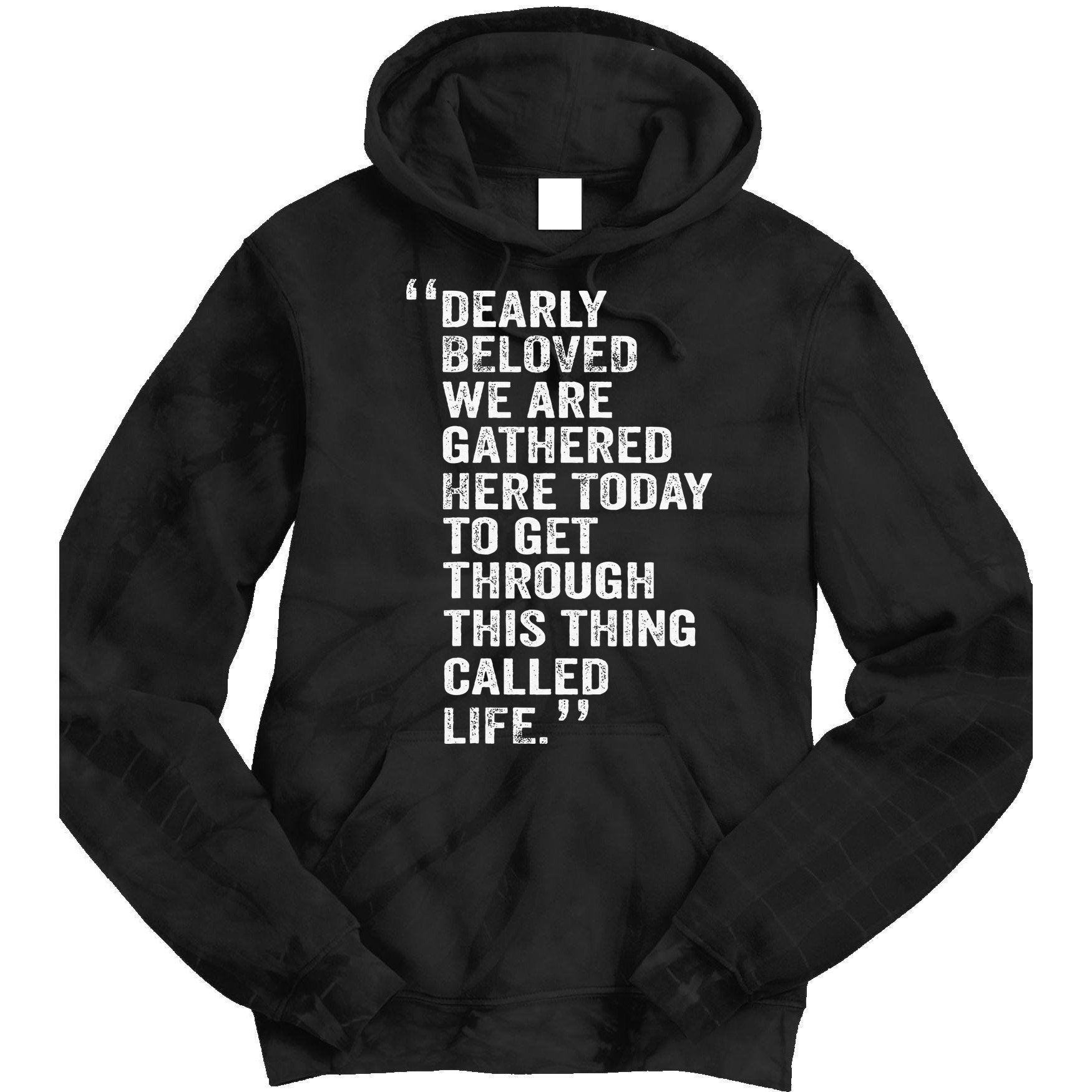 Dearly Beloved We Are Gathered Here Today To Get Through Tie Dye Hoodie